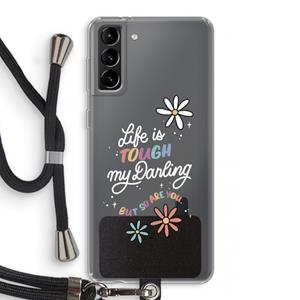 CaseCompany Tough Life: Samsung Galaxy S21 Plus Transparant Hoesje met koord