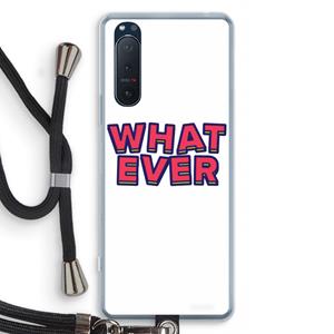 CaseCompany Whatever: Sony Xperia 5 II Transparant Hoesje met koord