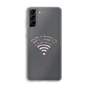 CaseCompany Home Is Where The Wifi Is: Samsung Galaxy S21 Plus Transparant Hoesje