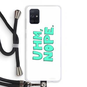 CaseCompany UHM, NOPE.: Samsung Galaxy A71 Transparant Hoesje met koord