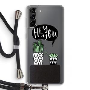 CaseCompany Hey you cactus: Samsung Galaxy S21 Plus Transparant Hoesje met koord