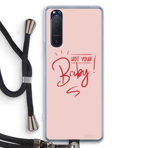 CaseCompany Not Your Baby: Sony Xperia 5 II Transparant Hoesje met koord