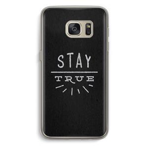 CaseCompany Stay true: Samsung Galaxy S7 Transparant Hoesje