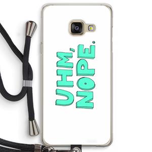 CaseCompany UHM, NOPE.: Samsung Galaxy A3 (2016) Transparant Hoesje met koord