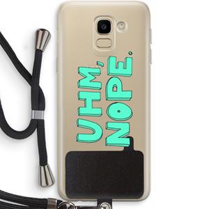 CaseCompany UHM, NOPE.: Samsung Galaxy J6 (2018) Transparant Hoesje met koord