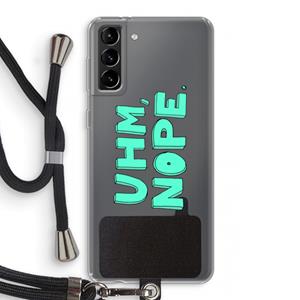 CaseCompany UHM, NOPE.: Samsung Galaxy S21 Plus Transparant Hoesje met koord