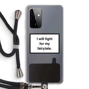 CaseCompany Fight for my fairytale: Samsung Galaxy A72 5G Transparant Hoesje met koord