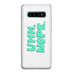 CaseCompany UHM, NOPE.: Samsung Galaxy S10 Plus Transparant Hoesje
