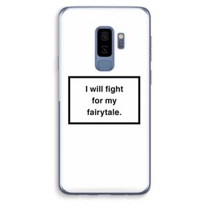 CaseCompany Fight for my fairytale: Samsung Galaxy S9 Plus Transparant Hoesje