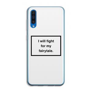 CaseCompany Fight for my fairytale: Samsung Galaxy A50 Transparant Hoesje