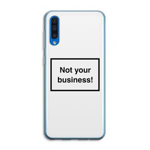 CaseCompany Not your business: Samsung Galaxy A50 Transparant Hoesje