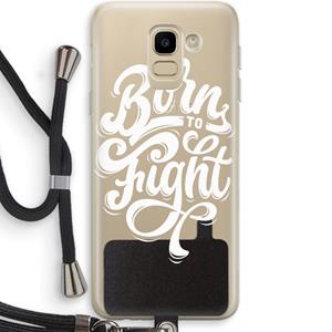 CaseCompany Born to Fight: Samsung Galaxy J6 (2018) Transparant Hoesje met koord