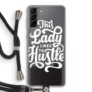 CaseCompany Hustle Lady: Samsung Galaxy S21 Plus Transparant Hoesje met koord