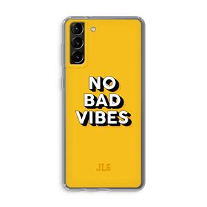 CaseCompany No Bad Vibes: Samsung Galaxy S21 Plus Transparant Hoesje