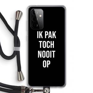 CaseCompany Ik pak nooit op - Zwart: Samsung Galaxy A72 5G Transparant Hoesje met koord