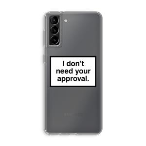 CaseCompany Don't need approval: Samsung Galaxy S21 Plus Transparant Hoesje