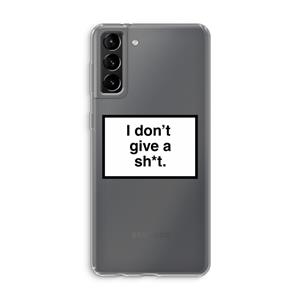 CaseCompany Don't give a shit: Samsung Galaxy S21 Plus Transparant Hoesje