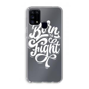 CaseCompany Born to Fight: Samsung Galaxy M31 Transparant Hoesje