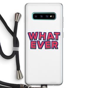 CaseCompany Whatever: Samsung Galaxy S10 Plus Transparant Hoesje met koord