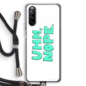 CaseCompany UHM, NOPE.: Sony Sony Xperia 10 III Transparant Hoesje met koord