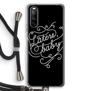 CaseCompany Laters, baby: Sony Sony Xperia 10 III Transparant Hoesje met koord