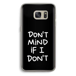 CaseCompany Don't Mind: Samsung Galaxy S7 Transparant Hoesje