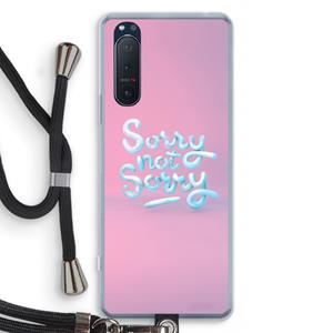 CaseCompany Sorry not sorry: Sony Xperia 5 II Transparant Hoesje met koord