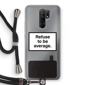 CaseCompany Refuse to be average: Xiaomi Redmi 9 Transparant Hoesje met koord