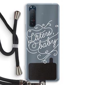 CaseCompany Laters, baby: Sony Xperia 5 II Transparant Hoesje met koord
