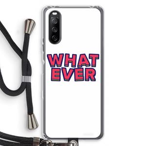 CaseCompany Whatever: Sony Sony Xperia 10 III Transparant Hoesje met koord