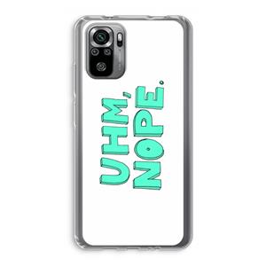 CaseCompany UHM, NOPE.: Xiaomi Redmi Note 10S Transparant Hoesje