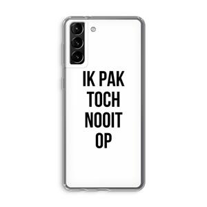 CaseCompany Ik pak nooit op: Samsung Galaxy S21 Plus Transparant Hoesje