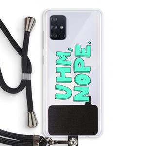 CaseCompany UHM, NOPE.: Samsung Galaxy A71 Transparant Hoesje met koord
