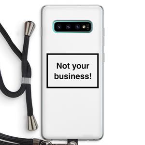 CaseCompany Not your business: Samsung Galaxy S10 Plus Transparant Hoesje met koord