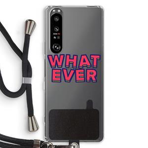 CaseCompany Whatever: Sony Xperia 1 III Transparant Hoesje met koord