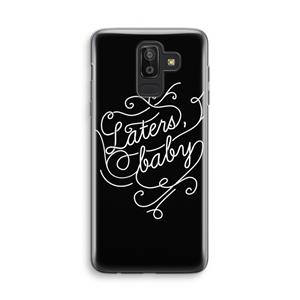 CaseCompany Laters, baby: Samsung Galaxy J8 (2018) Transparant Hoesje