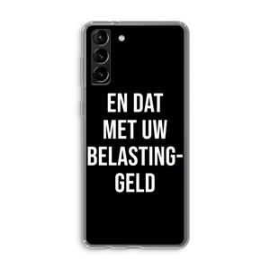 CaseCompany Belastinggeld - Zwart: Samsung Galaxy S21 Plus Transparant Hoesje