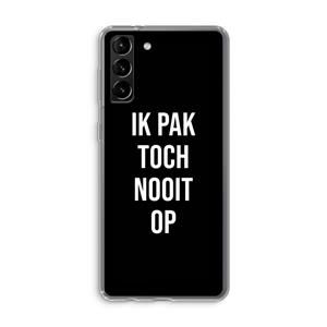 CaseCompany Ik pak nooit op - Zwart: Samsung Galaxy S21 Plus Transparant Hoesje