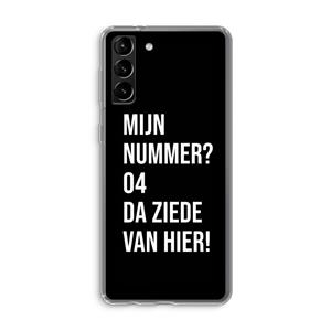 CaseCompany Da ziede van hier - Zwart: Samsung Galaxy S21 Plus Transparant Hoesje