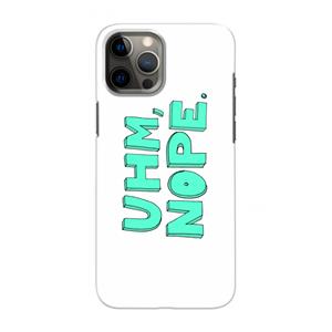 CaseCompany UHM, NOPE.: Volledig geprint iPhone 12 Pro Max Hoesje