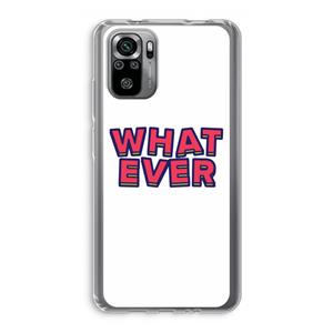 CaseCompany Whatever: Xiaomi Redmi Note 10S Transparant Hoesje