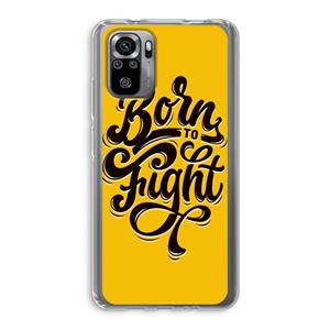 CaseCompany Born to Fight: Xiaomi Redmi Note 10S Transparant Hoesje