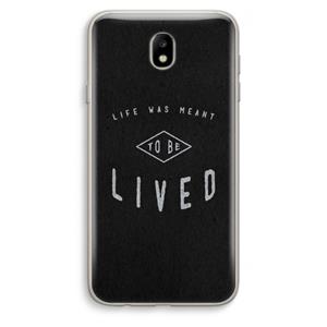 CaseCompany To be lived: Samsung Galaxy J7 (2017) Transparant Hoesje