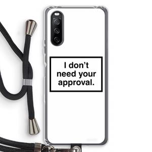 CaseCompany Don't need approval: Sony Sony Xperia 10 III Transparant Hoesje met koord