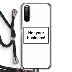 CaseCompany Not your business: Sony Sony Xperia 10 III Transparant Hoesje met koord
