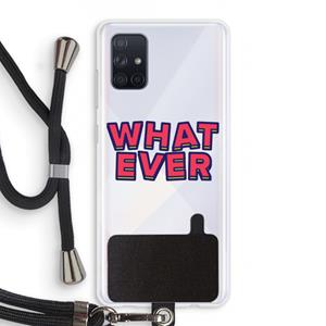 CaseCompany Whatever: Samsung Galaxy A71 Transparant Hoesje met koord