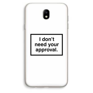 CaseCompany Don't need approval: Samsung Galaxy J7 (2017) Transparant Hoesje