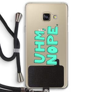 CaseCompany UHM, NOPE.: Samsung Galaxy A3 (2016) Transparant Hoesje met koord