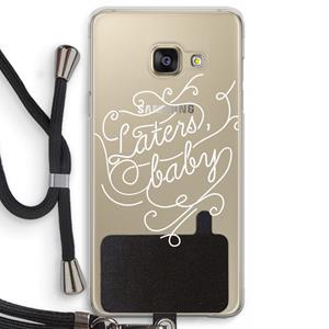 CaseCompany Laters, baby: Samsung Galaxy A3 (2016) Transparant Hoesje met koord