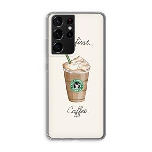 CaseCompany But first coffee: Samsung Galaxy S21 Ultra Transparant Hoesje